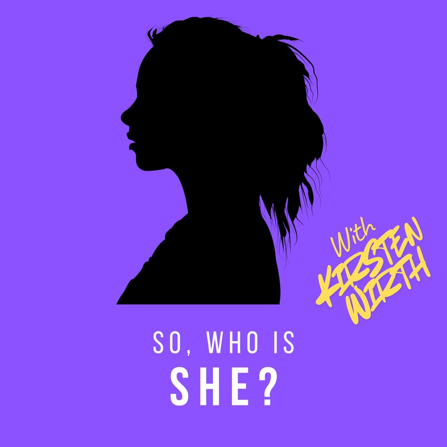 'So, Who is She?' podcast cover art: a woman's silhouette against a violet background, with host credit 'with Kirsten Wirth.'